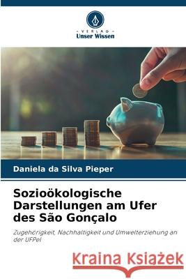 Sozioökologische Darstellungen am Ufer des São Gonçalo da Silva Pieper, Daniela 9786208480998