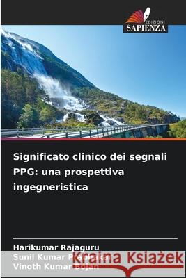 Significato clinico dei segnali PPG: una prospettiva ingegneristica Rajaguru, Harikumar, Prabhakar, Sunil Kumar, Bojan, Vinoth Kumar 9786208481667