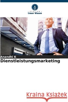 Dienstleistungsmarketing K, Anandhi 9786208481711 Verlag Unser Wissen