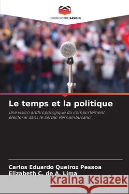 Le temps et la politique Queiroz Pessoa, Carlos Eduardo, de A. Lima, Elizabeth C. 9786208481834