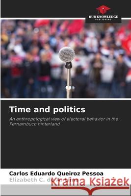 Time and politics Queiroz Pessoa, Carlos Eduardo, de A. Lima, Elizabeth C. 9786208481858