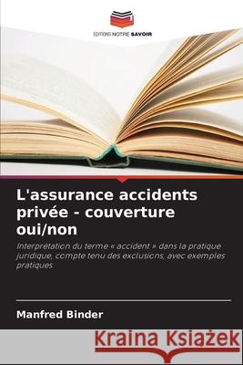 L'assurance accidents privée - couverture oui/non Binder, Manfred 9786208481940