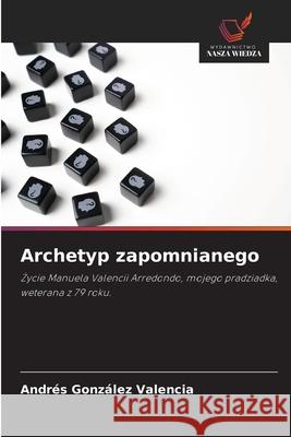 Archetyp zapomnianego González Valencia, Andrés 9786208482398