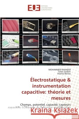 Électrostatique & instrumentation capacitive: théorie et mesures Rasheed, Mohammed, Saidani, Tarek, Batros, Shatha 9786208482725