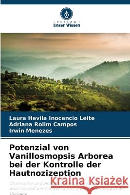 Potenzial von Vanillosmopsis Arborea bei der Kontrolle der Hautnozizeption Inocencio Leite, Laura Hevila, Campos, Adriana Rolim, Menezes, Irwin 9786208483814