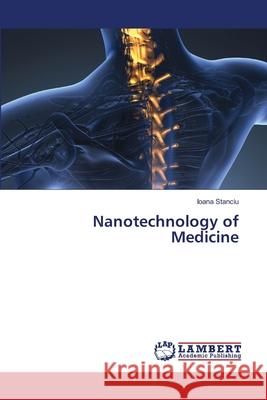 Nanotechnology of Medicine Stanciu, Ioana 9786208483999