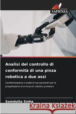 Analisi del controllo di conformità di una pinza robotica a due assi Sinha, Somdutta 9786208484217