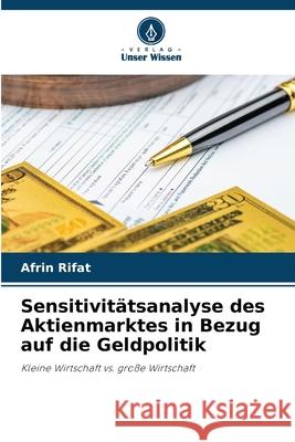 Sensitivitätsanalyse des Aktienmarktes in Bezug auf die Geldpolitik Rifat, Afrin 9786208484354 Verlag Unser Wissen