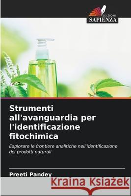 Strumenti all'avanguardia per l'identificazione fitochimica Pandey, Preeti 9786208484743