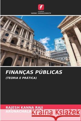 FINANÇAS PÚBLICAS Raji, Rajesh Kanna, Pazhani, Arunachalam 9786208484835