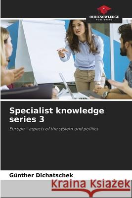 Specialist knowledge series 3 Dichatschek, Günther 9786208484903 Our Knowledge Publishing