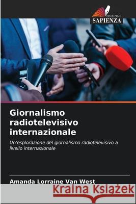 Giornalismo radiotelevisivo internazionale Van West, Amanda Lorraine 9786208485009