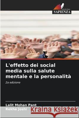 L'effetto dei social media sulla salute mentale e la personalità Pant, Lalit Mohan, Joshi, Rekha 9786208485047