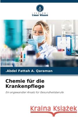 Chemie für die Krankenpflege Qaraman, .Abdel Fattah A. 9786208485290