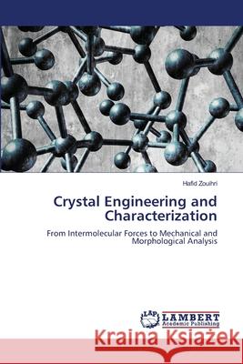 Crystal Engineering and Characterization Zouihri, Hafid 9786208485689 LAP Lambert Academic Publishing