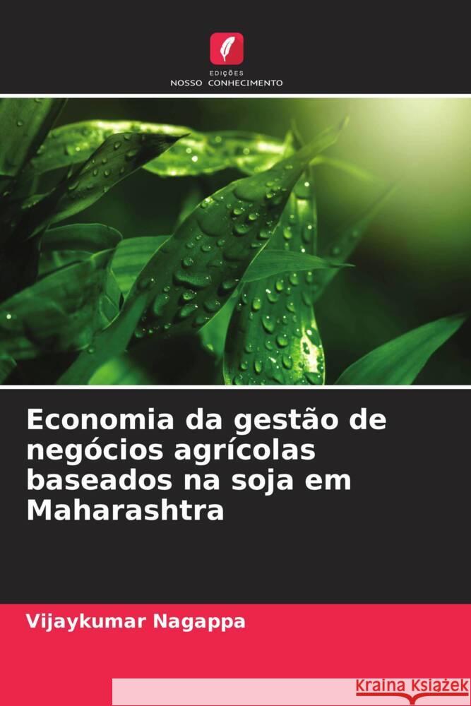 Economia da gestão de negócios agrícolas baseados na soja em Maharashtra Nagappa, Vijaykumar 9786208485863