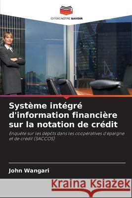 Système intégré d'information financière sur la notation de crédit Wangari, John 9786208486143