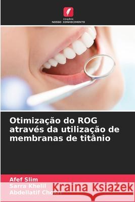 Otimização do ROG através da utilização de membranas de titânio Slim, Afef, Khelil, Sarra, Chokri, Abdellatif 9786208486532 Edições Nosso Conhecimento