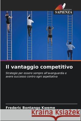 Il vantaggio competitivo Bontango Kweme, Frederic 9786208487119 Edizioni Sapienza
