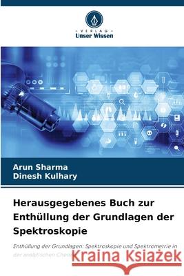 Herausgegebenes Buch zur Enthüllung der Grundlagen der Spektroskopie Sharma, Arun, Kulhary, Dinesh 9786208487256