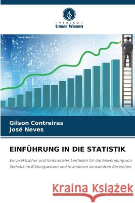 EINFÜHRUNG IN DIE STATISTIK Contreiras, Gilson, Neves, José 9786208488048