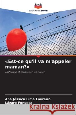 «Est-ce qu'il va m'appeler maman?» Lima Loureiro, Ana Jéssica, Fonseca, Lázaro 9786208488154