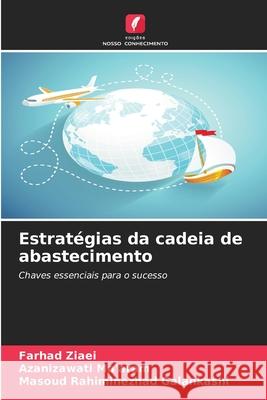Estratégias da cadeia de abastecimento Ziaei, Farhad, Ma'aram, Azanizawati, Rahiminezhad Galankashi, Masoud 9786208488451 Edições Nosso Conhecimento