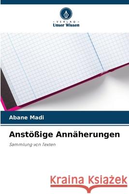 Anstößige Annäherungen Madi, Abane 9786208489052 Verlag Unser Wissen