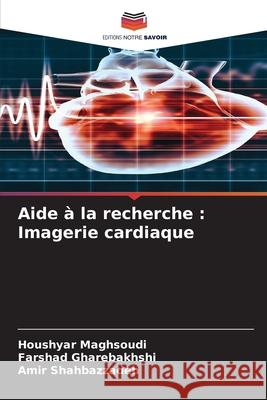 Aide à la recherche : Imagerie cardiaque Maghsoudi, Houshyar, Gharebakhshi, Farshad, Shahbazzadeh, Amir 9786208489144 Editions Notre Savoir