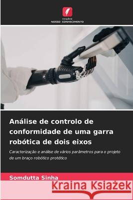 Análise de controlo de conformidade de uma garra robótica de dois eixos Sinha, Somdutta 9786208489335