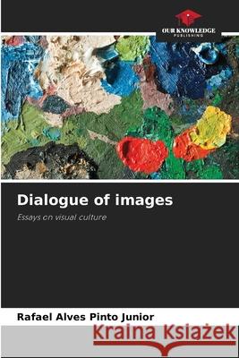Dialogue of images Alves Pinto Junior, Rafael 9786208489465 Our Knowledge Publishing