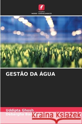 GESTÃO DA ÁGUA Ghosh, Uddipta, Banerjee, Debargha 9786208489632