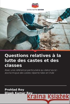 Questions relatives à la lutte des castes et des classes Roy, Prohlad, Roy, Dipak Kumar 9786208489731