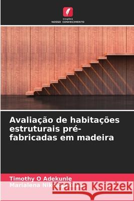 Avaliação de habitações estruturais pré-fabricadas em madeira Adekunle, Timothy O, Nikolopoulou, Marialena 9786208490034