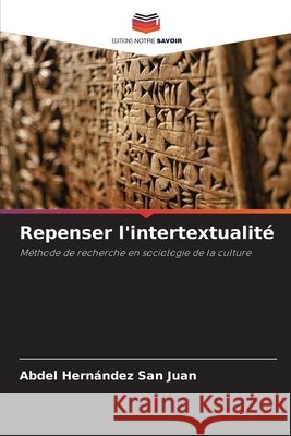 Repenser l'intertextualité Hernández San Juan, Abdel 9786208490409