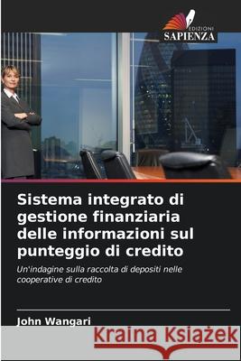 Sistema integrato di gestione finanziaria delle informazioni sul punteggio di credito Wangari, John 9786208491260