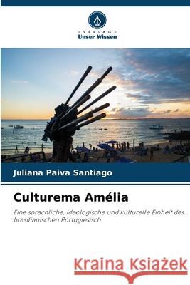 Culturema Amélia Paiva Santiago, Juliana 9786208491994 Verlag Unser Wissen