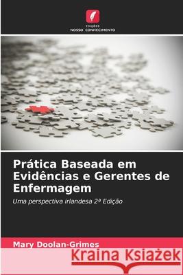 Prática Baseada em Evidências e Gerentes de Enfermagem Doolan-Grimes, Mary 9786208492144