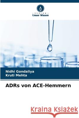 ADRs von ACE-Hemmern Gondaliya, Nidhi, Mehta, Kruti 9786208492199
