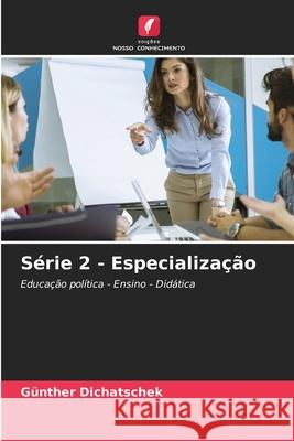 Série 2 - Especialização Dichatschek, Günther 9786208492618 Edições Nosso Conhecimento