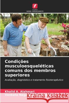 Condições musculoesqueléticas comuns dos membros superiores Alahmari, Khalid A., Kakaraparthi, Venkata Nagaraj 9786208492809 Edições Nosso Conhecimento