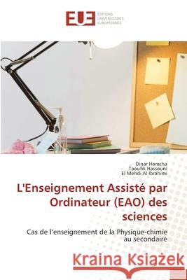 L'Enseignement Assisté par Ordinateur (EAO) des sciences Hamcha, Dinar, Hassouni, Taoufik, Al Ibrahimi, El Mehdi 9786208493042 Éditions universitaires européennes