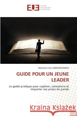 GUIDE POUR UN JEUNE LEADER ABDOURAHIMOU, Mahaman Sani 9786208493226 Éditions universitaires européennes