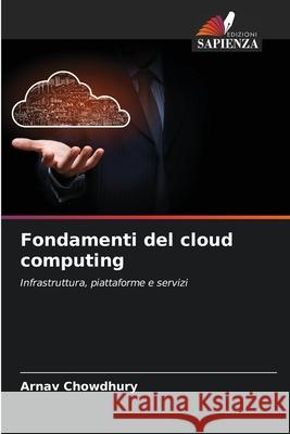 Fondamenti del cloud computing Chowdhury, Arnav 9786208493509