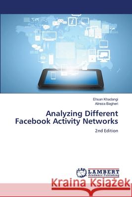 Analyzing Different Facebook Activity Networks Khadangi, Ehsan, Bagheri, Alireza 9786208493639