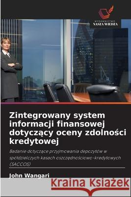 Zintegrowany system informacji finansowej dotyczacy oceny zdolnosci kredytowej Wangari, John 9786208493820