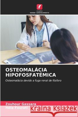 OSTEOMALÁCIA HIPOFOSFATÉMICA Gassara, Zouhour, Fourati, Hela 9786208493974