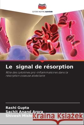 Le signal de résorption Gupta, Rashi, Arora, Sachit Anand, Mishra, Shivesh 9786208494629