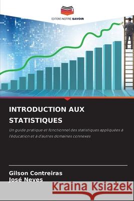 INTRODUCTION AUX STATISTIQUES Contreiras, Gilson, Neves, José 9786208495725