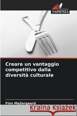 Creare un vantaggio competitivo dalla diversità culturale Majlergaard, Finn 9786208495732